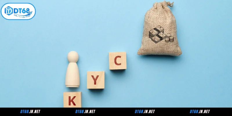 Giới thiệu đôi nét về chính sách KYC DT68