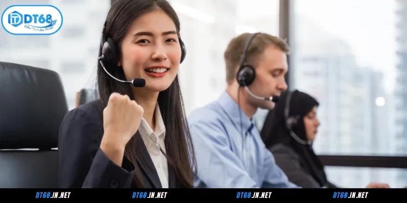 Lưu ý cần nắm rõ khi kết nối với bộ phận CSKH DT68